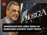 JPMorgan to include India in Govt Bond Index-EM Index; CEA Nageswaran welcomes the move