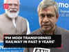 PM Modi transformed railway in past 9 years: Ashwini Vaishnaw