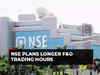 NSE sends proposal to SEBI for trading hours extension, suggests F&O trading from 6-9 am
