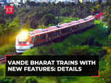 Vande Bharat trains with upgraded features to make your journey more comfortable; check details
