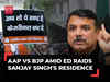 ED raids Sanjay Singh's residence: BJP protests at Delhi CM's house, Kejriwal defends AAP MP