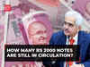 How many Rs 2000 currency notes are still in circulation? RBI Governor Shaktikanta Das reveals