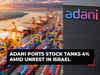 Adani Ports stock tanks 4% amid unrest in Israel; co says FY24 Haifa cargo volumes seen in 10-12 MMT range