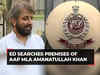 Money laundering case: ED raids premises of AAP MLA Amanatullah Khan in Delhi