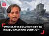 Shashi Tharoor on Israel-Hamas conflict: 'Impossible to accept any justification for what Hamas did'
