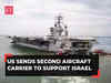 US sends 2nd aircraft carrier to eastern Mediterranean to 'deter hostile actions' against Israel