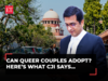 Same-sex Marriage verdict | Can Queer couples adopt? Here's what CJI Chandrachud says