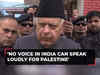 Matter of regret that no voice in India can speak loudly for Palestine: Farooq Abdullah