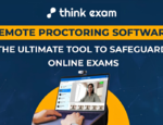 Think Exam: Safeguard your online assessment with Remote Proctoring Solutions