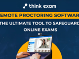 Think Exam: Safeguard your online assessment with Remote Proctoring Solutions