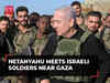 Israel Hamas war: Netanyahu meets Israeli soldiers near Gaza