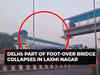 Delhi: Hit by crane, part of foot-over bridge collapses in Laxmi Nagar