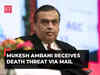 Mukesh Ambani receives death threat via email; blackmailer demands Rs 20 crore, FIR filed
