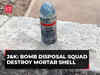 J&K: Bomb Disposal Squad destroys mortar shell in Samba; watch!