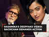 Deepfake awareness: Victim Rashmika Mandanna calls it scary, Sr Bachchan calls for probe