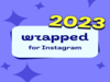 Instagram Wrapped 2023: What to expect and how to get it | All you need to know