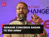 Asaduddin Owaisi reacts to 'minority declaration' in Telangana:'Rename Congress Sadan to RSS Anna'