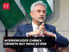 EAM Jaishankar: Acknowledge China's growth but accept India's growing stature