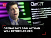 Sam Altman returns as OpenAI's CEO five days after being fired: Details here