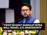 Viksit Bharat Sankalp Yatra: '2.7 lakh panchayats will be covered,' says Anurag Thakur