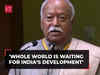 RSS chief Mohan Bhagwat, says whole world is waiting for India’s development