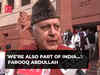 Farooq Abdullah questions delay in holding Assembly Elections in J&K, says 'We’re also part of India…'