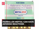 Painkiller Meftal can have adverse reactions, govt issues alert