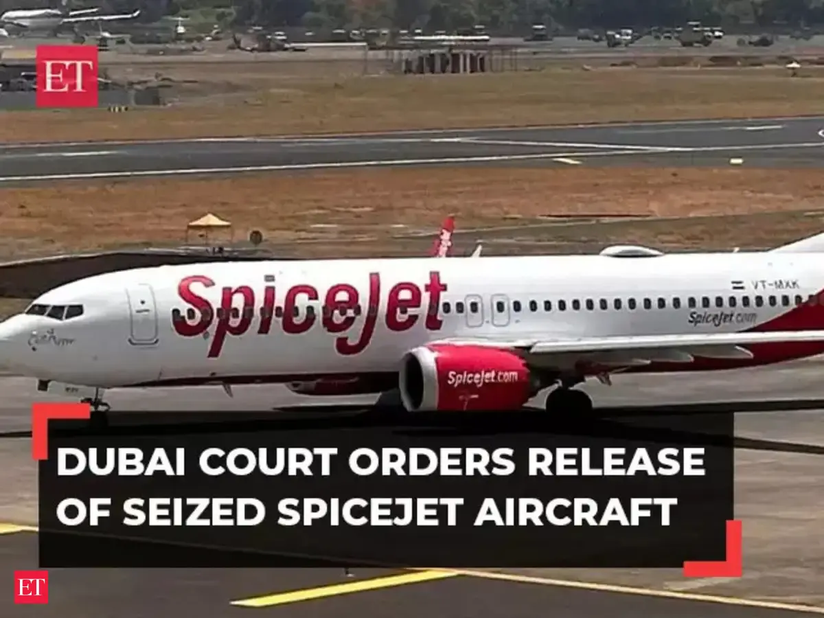 SpiceJet: Dubai court allows SpiceJet to resume operations of aircraft ...