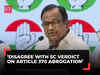 'I respectfully disagree with SC verdict on abrogation of Article 370': P Chidambaram