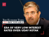 ET CEO Roundtable 2023 | Era of very low interest rates over: Uday Kotak of Kotak Mahindra Bank