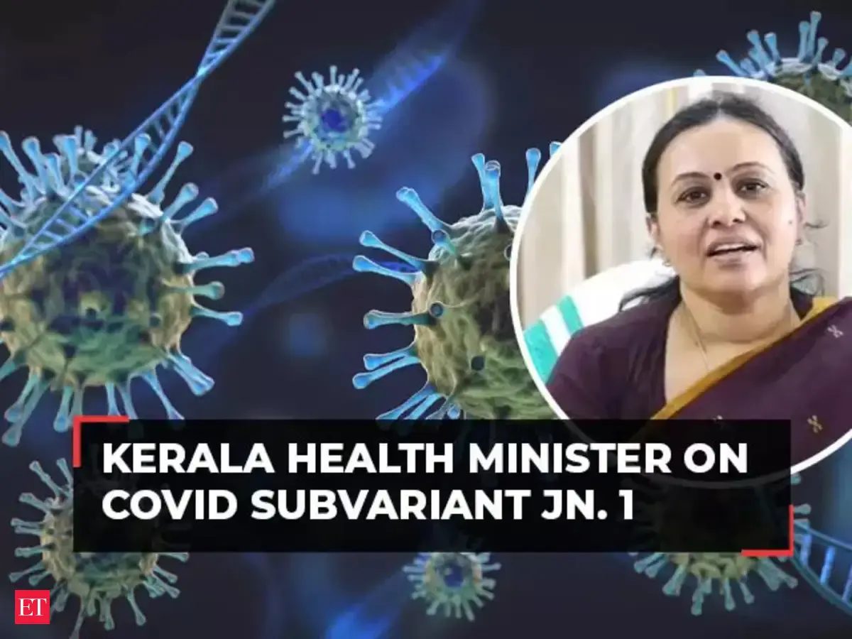 Covid subvariant JN. 1 in Kerala: 'No need to worry', says Health ...