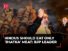 'Sanatana Dharma', 'Bali pratha' & 'Jhatka': Why Giriraj Singh wants Hindus to give up 'halal' meat