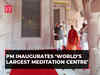 'World's Largest Meditation Centre': PM Modi inaugurates Swarved Mahamandir in Varanasi