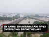 Tamil Nadu rains: Overflowing Thamirabarani river breaches nearby areas in Tirunelveli; drone footage