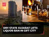 Gujarat govt grants permission for consumption of liquor in GIFT City