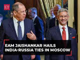 EAM Jaishankar hails India-Russia ties in Moscow: 'Special and privileged strategic partnership…'
