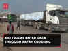 Israel Hamas War: Aid trucks enter Gaza through Rafah crossing