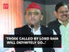 Akhilesh Yadav on Ram Temple consecration ceremony, says 'Those called by Lord Ram will definitely go…'