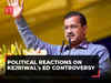 Arvind Kejriwal-ED row: Political leaders react to Delhi CM's claim of BJP vendetta