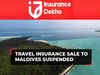 InsuranceDekho suspends sale of travel insurance to Maldives in national interest