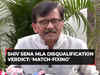 Shiv Sena MLA disqualification case verdict: Sanjay Raut suspects 'Match fixing'