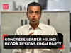 Milind Deora quits Congress, says 'ending my family’s 55-year relationship'