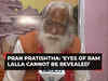 Ram Lalla's eyes cannot be revealed before 'Pran Pratishtha'; investigation should be done: Acharya Satyendra Das