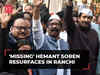 'Missing' Hemant Soren resurfaces in Ranchi; ED seizes BMW, Rs 36 lakh from Jharkhand CM's Delhi residence