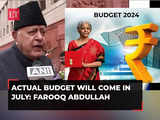 Farooq Abdullah after Interim Budget 2024, says 'Actual Budget will come in July'