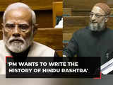 'PM wants to write the history of Hindu Rashtra', says Asaduddin Owaisi in Parliament