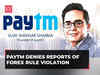 Paytm issues statement; denies reports of investigation or violation of Forex rules