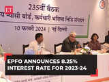EPFO hikes interest rate for 2023-24 to 3-year high of 8.25% from 8.15%
