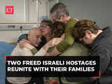 Gaza War: Two freed Israeli hostages reunite with their families