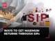 How to invest in SIPs the right way? Follow this 7-5-3-1 rule